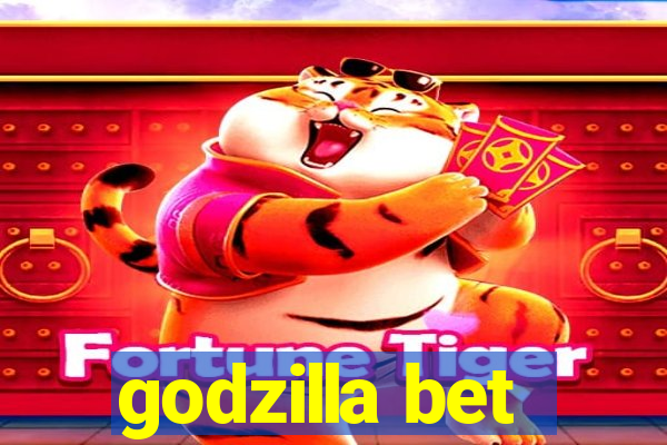 godzilla bet